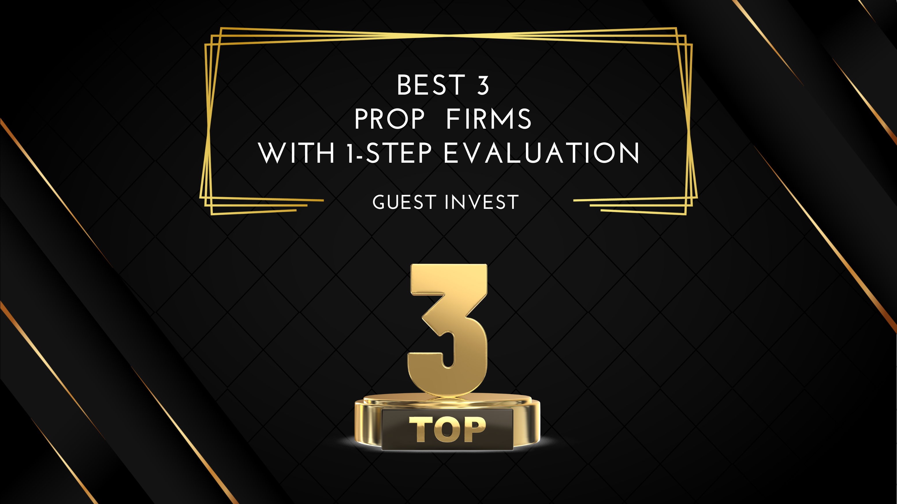 The best 3 prop trading firms with 1-step evaluations for simplified assessments and quick entry.