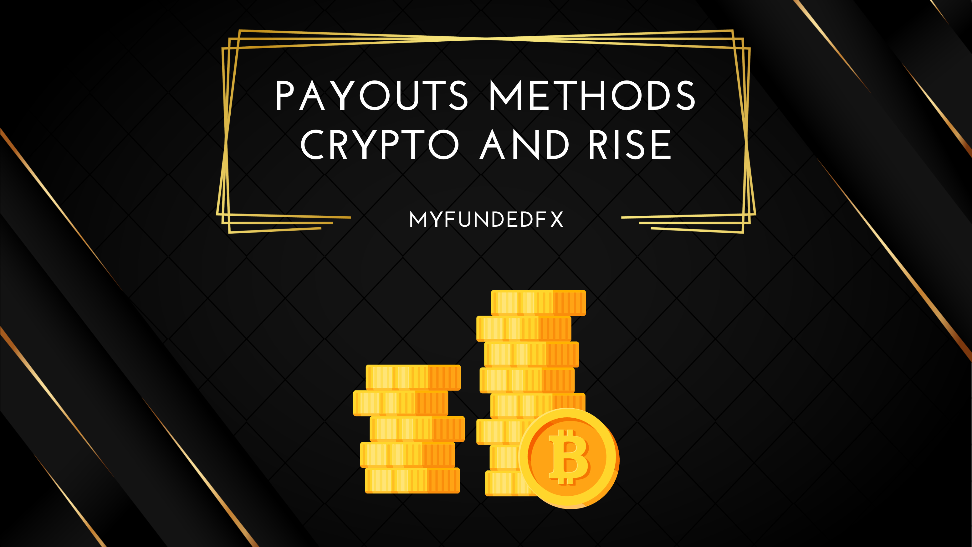 MyFundedFx Payout Methods Crypto and Rise