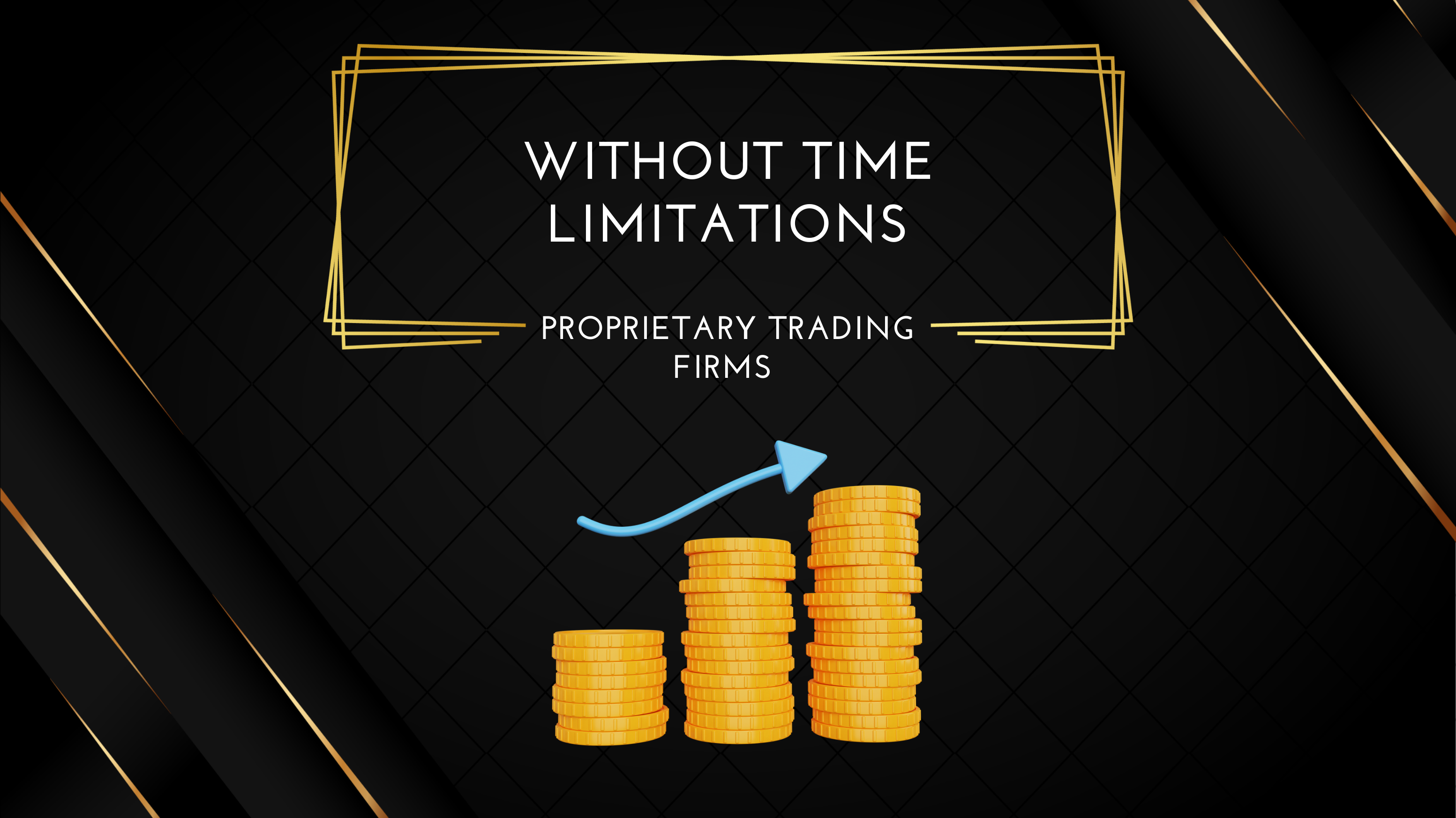 Proprietary Trading without Limitations
