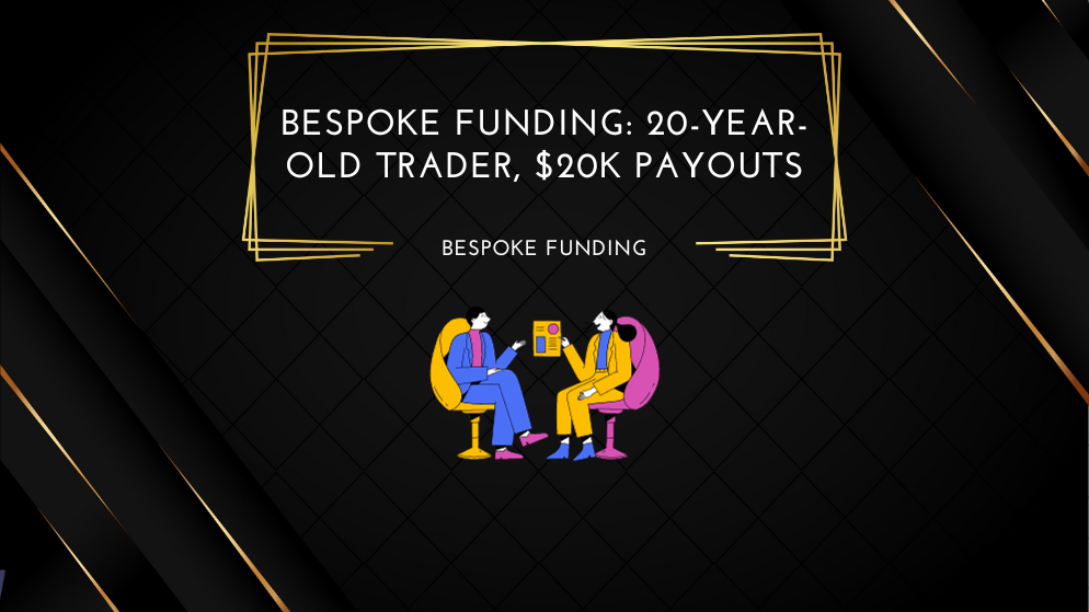 Bespoke Funding 20-Year-Old Trader, $20k Payouts