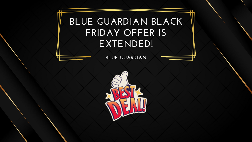 Blue Guardian Black Friday Offer is Extended!