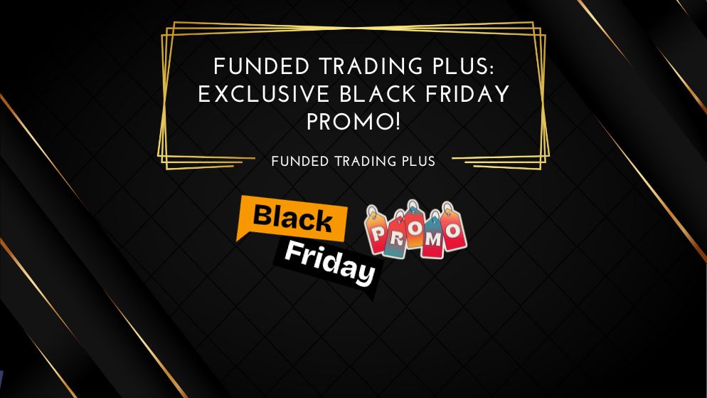 Funded Trading Plus: Exclusive Black Friday Promo!