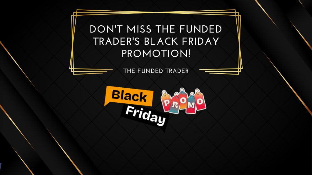 Don't Miss The Funded Trader's Black Friday Promotion!