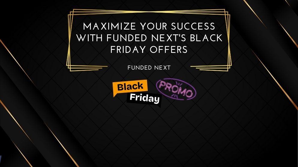 Maximize Your Success with Funded Next's Black Friday Offers