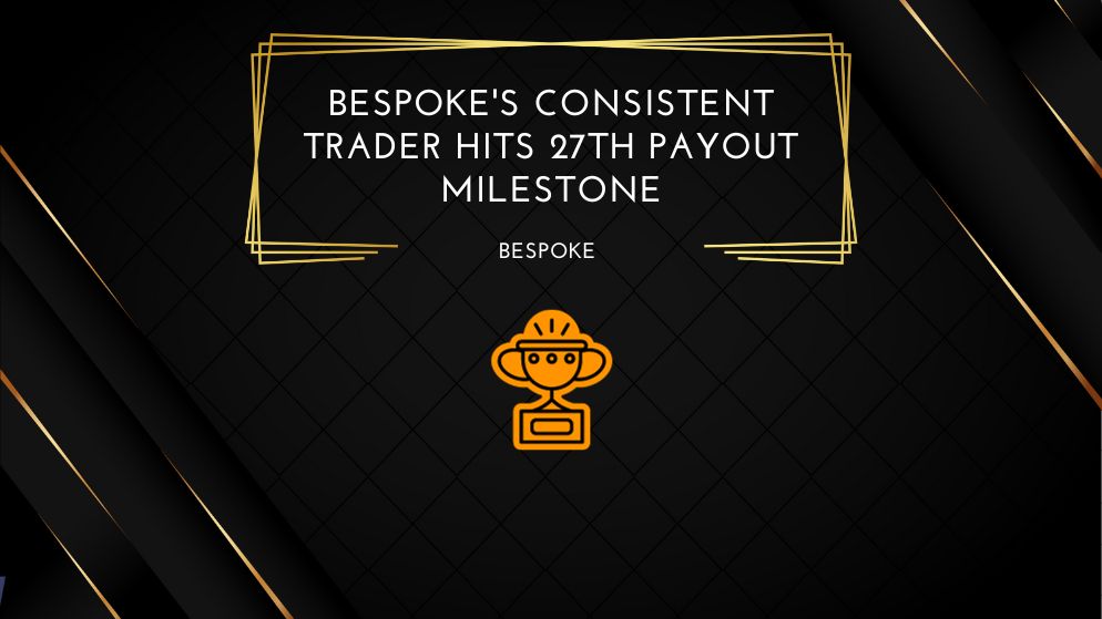 Bespoke's Consistent Trader Hits 27th Payout Milestone