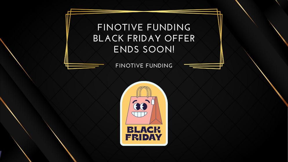 Finotive Funding Black Friday Offer Ends Soon!