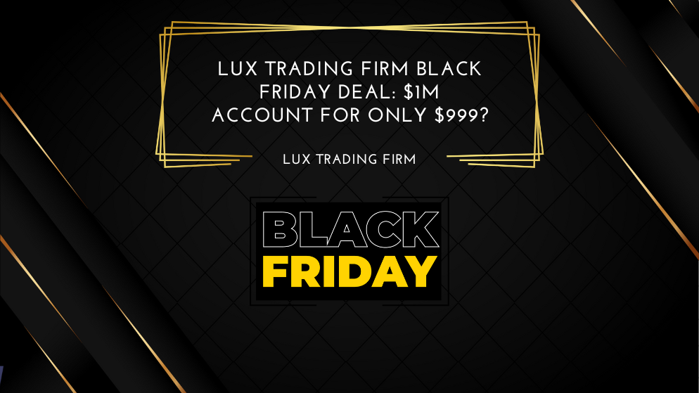 Lux Trading Firm Black Friday Deal $1M Account for only $999