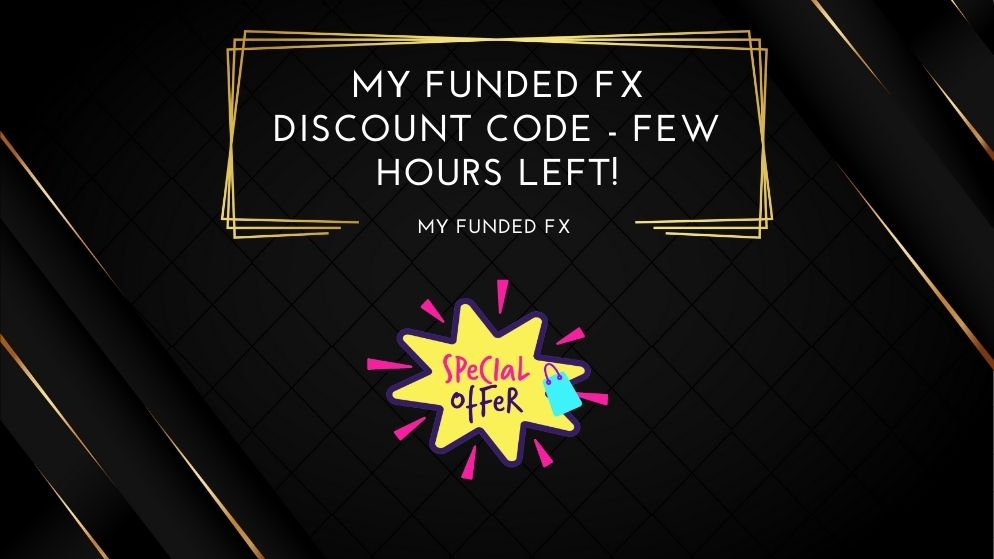 My Funded FX Discount Code - Few Hours Left!