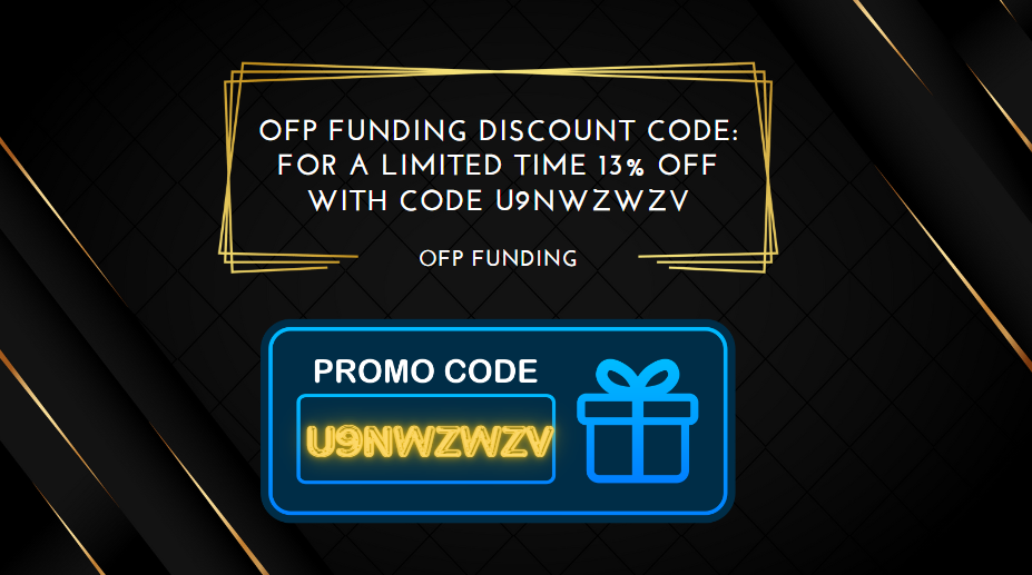 OFP Funding Discount Code For a Limited Time 13% Off with Code U9NWZWZV