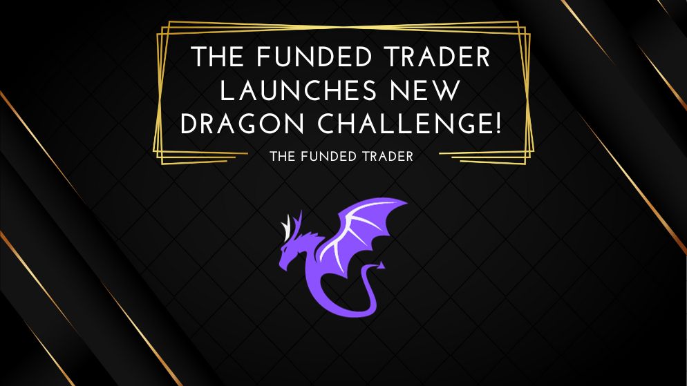 The Funded Trader Launches New Dragon Challenge!