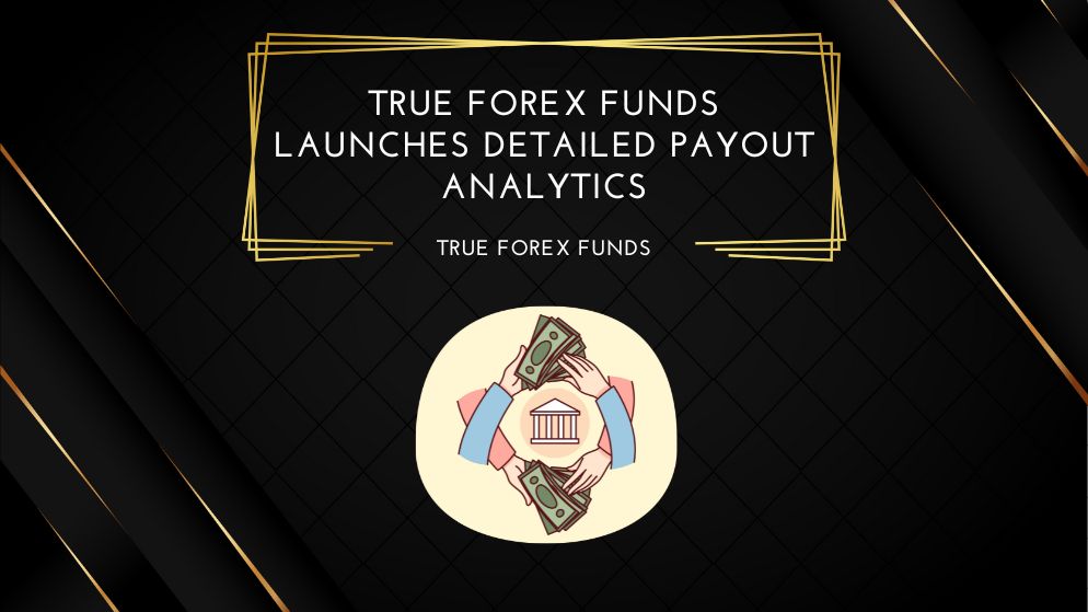 True Forex Funds Launches Detailed Payout Analytics