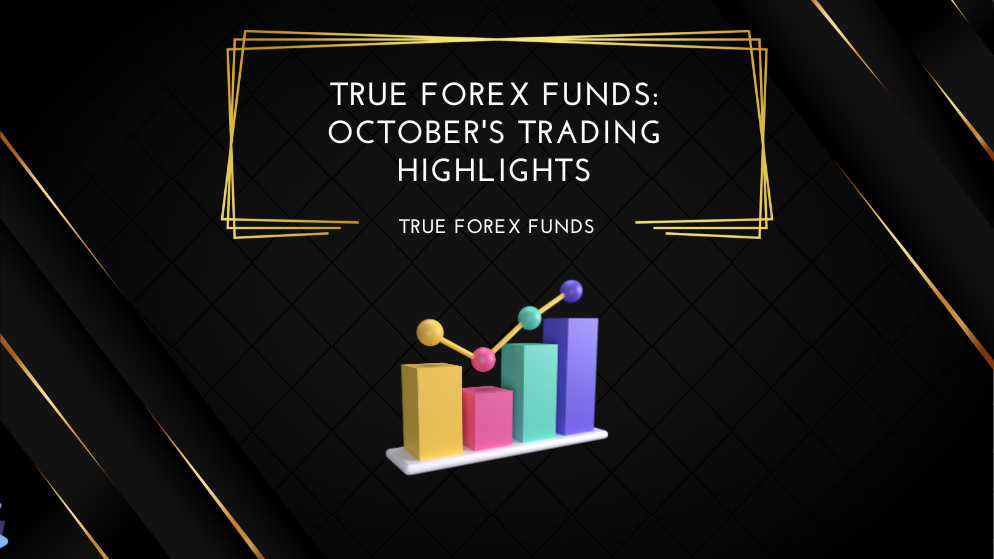 True Forex Funds October's Trading Highlights