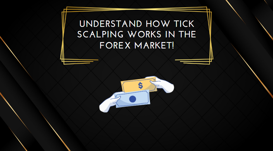 Understand How Tick Scalping Works In The Forex Market!