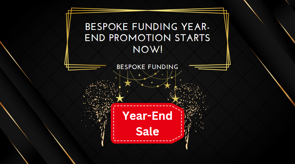 Bespoke Funding Year-End Promotion Starts Now!
