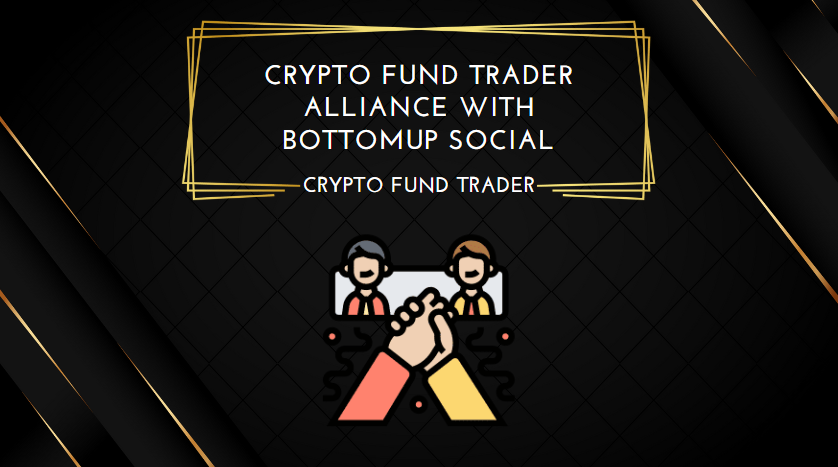 Crypto Fund Trader Alliance with BottomUp Social