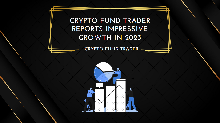 Crypto Fund Trader Reports Impressive Growth in 2023