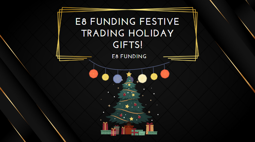 E8 Funding Festive Trading Holiday Gifts!