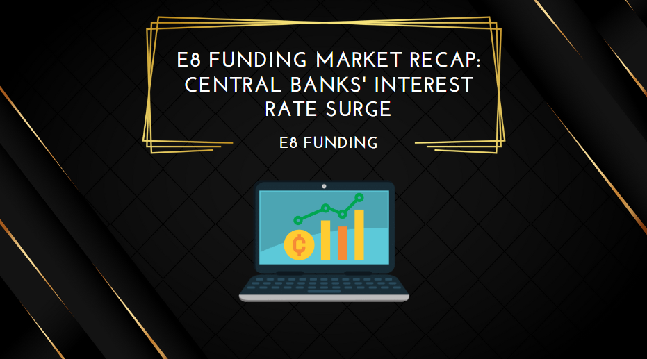 E8 Funding Market Recap Central Banks' Interest Rate Surge