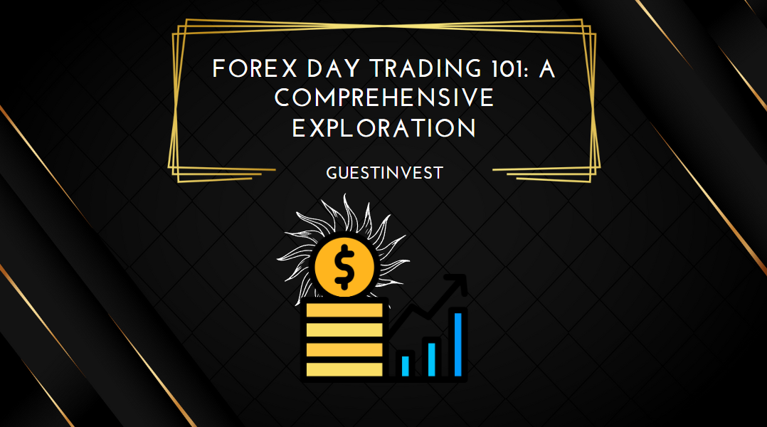 Forex Day Trading 101 A Comprehensive Exploration