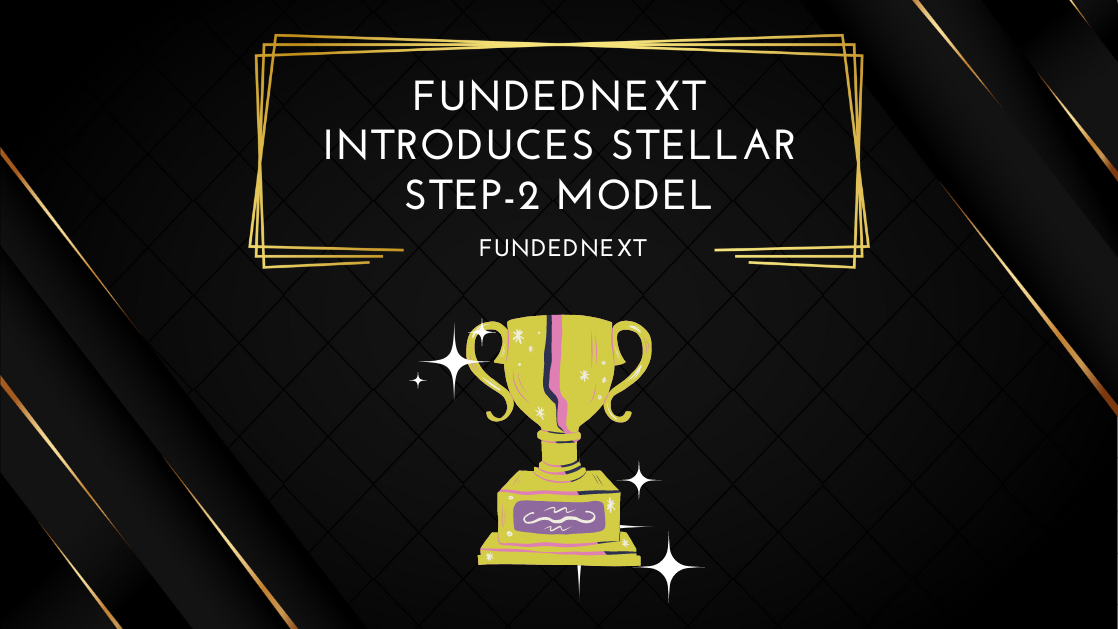 FundedNext Introduces Stellar Step-2 Model