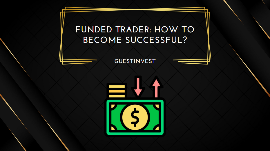 Funded Trader How to Become Successful
