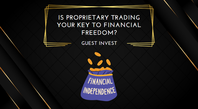 Is Proprietary Trading Your Key to Financial Freedom