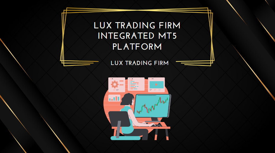 Lux Trading Firm Integrated MT5 Platform