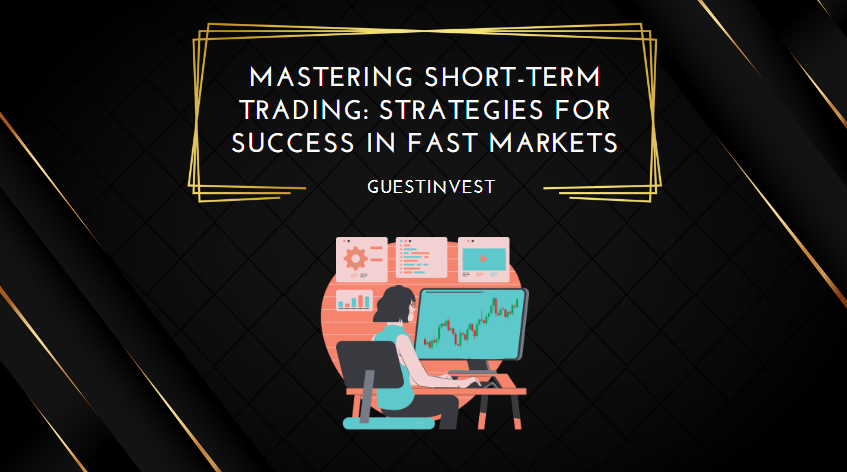 Mastering Short-Term Trading Strategies for Success in Fast Markets