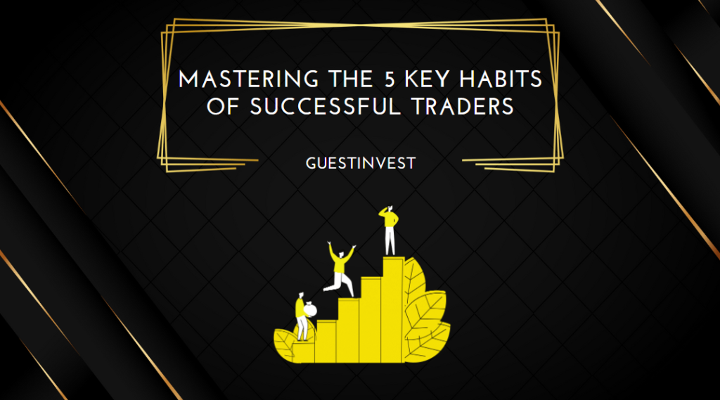 Mastering The 5 Key Habits Of Successful Traders - Find The Best Forex ...