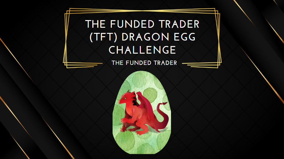 The Funded Trader (TFT) Dragon Egg Challenge