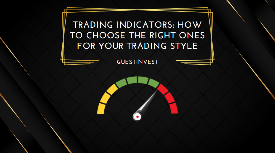 Trading Indicators How to Choose the Right Ones for Your Trading Style