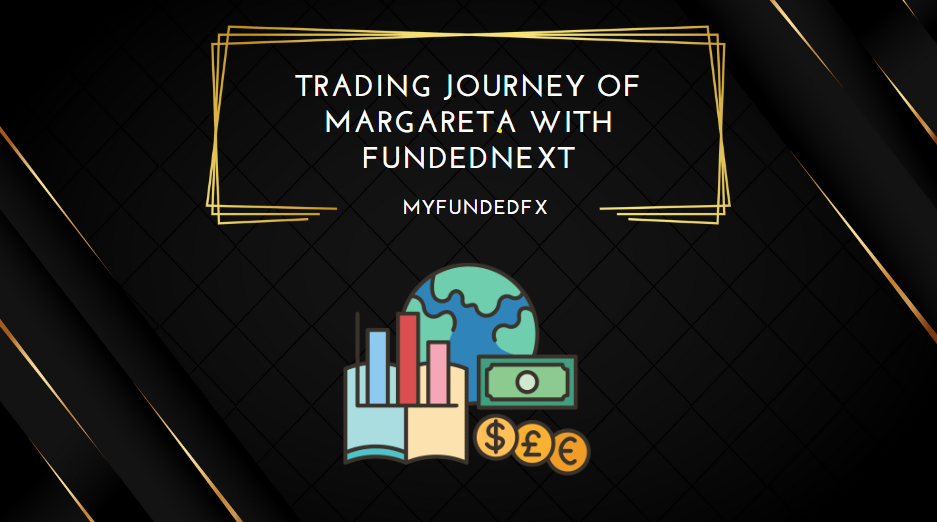 Trading Journey of Margareta with FundedNext
