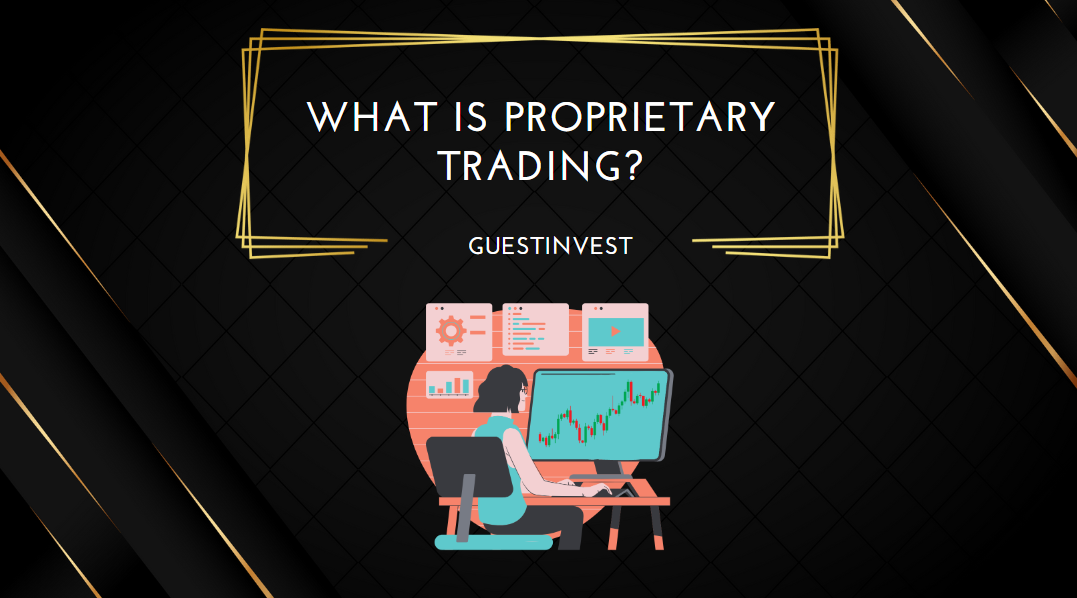 What is Proprietary Trading an overview