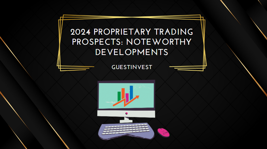 2024 Proprietary Trading Prospects