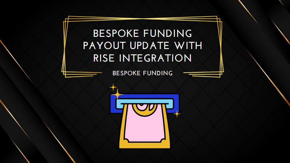 Bespoke Funding Payout Update with Rise Integration