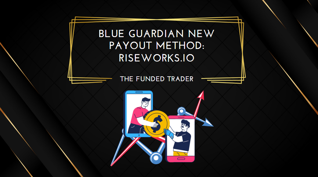 Blue Guardian New Payout Method Riseworks.io