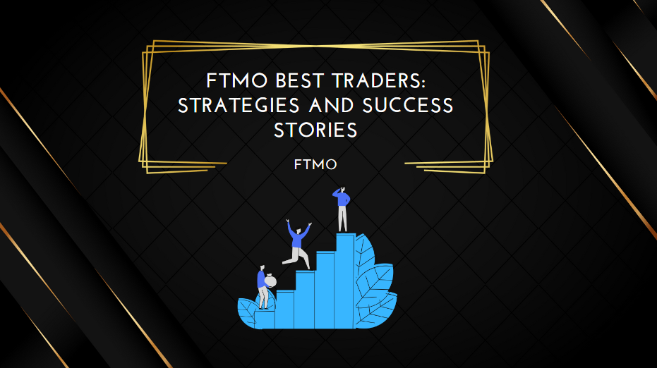 FTMO best Traders Strategies and Success Stories