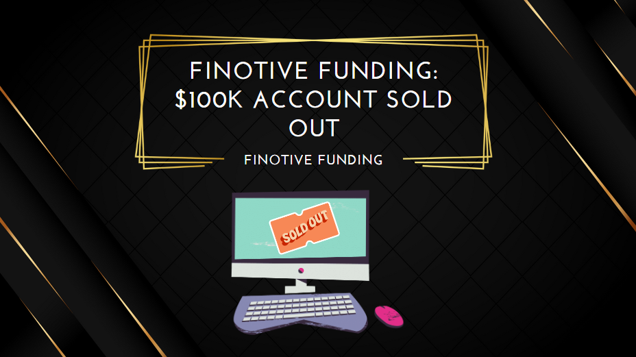 Finotive Funding $100k Account Sold Out