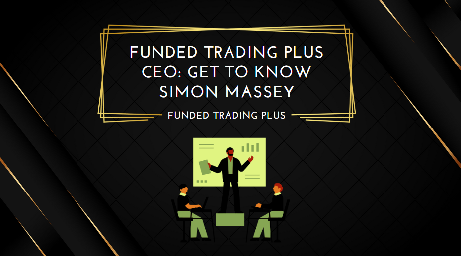 Funded Trading Plus CEO Get to Know Simon Massey