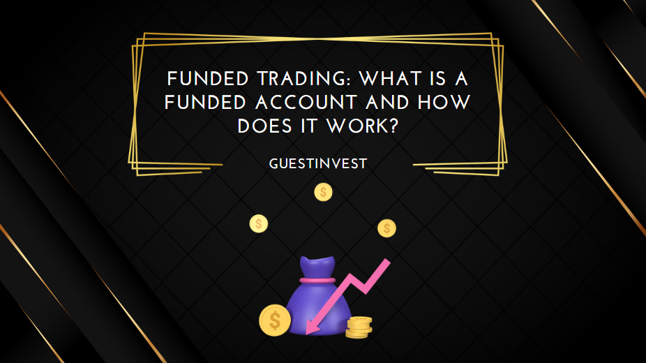 Funded Trading What Is a Funded Account and How Does It Work