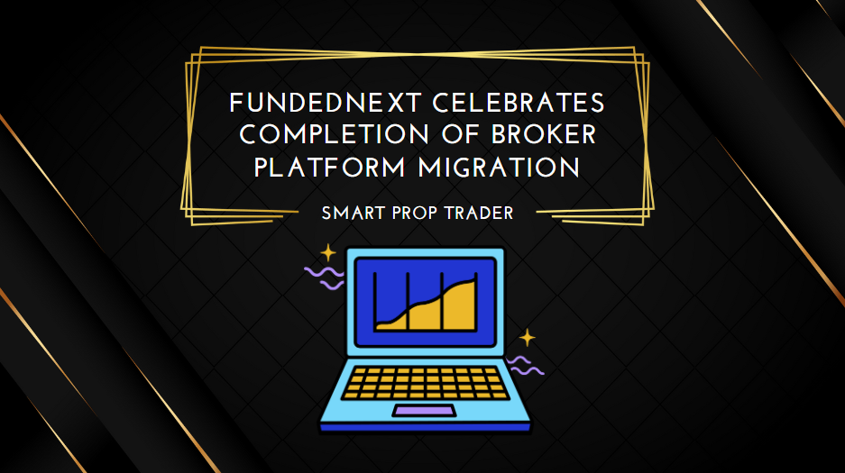 FundedNext Celebrates Completion of Broker Platform Migration