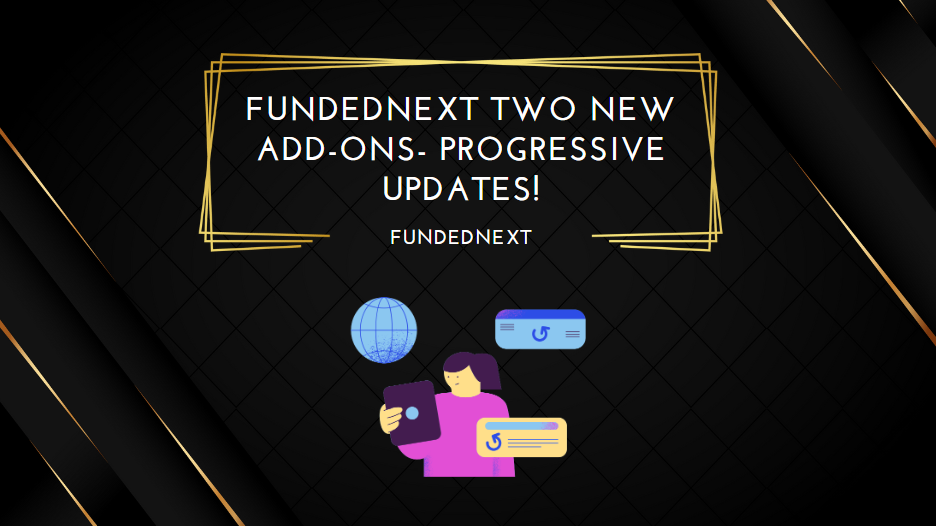 FundedNext Two New Add-Ons- Progressive Updates!