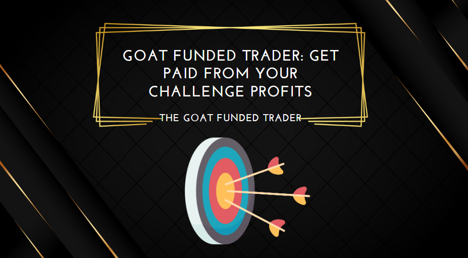 Goat Funded Trader Get Paid From Your Challenge Profits