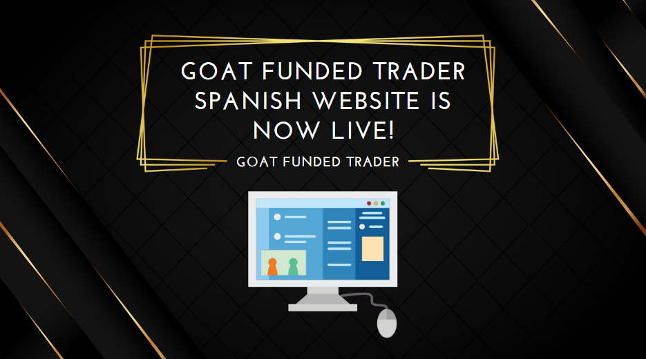 Goat Funded Trader Spanish Website Is Now Live!