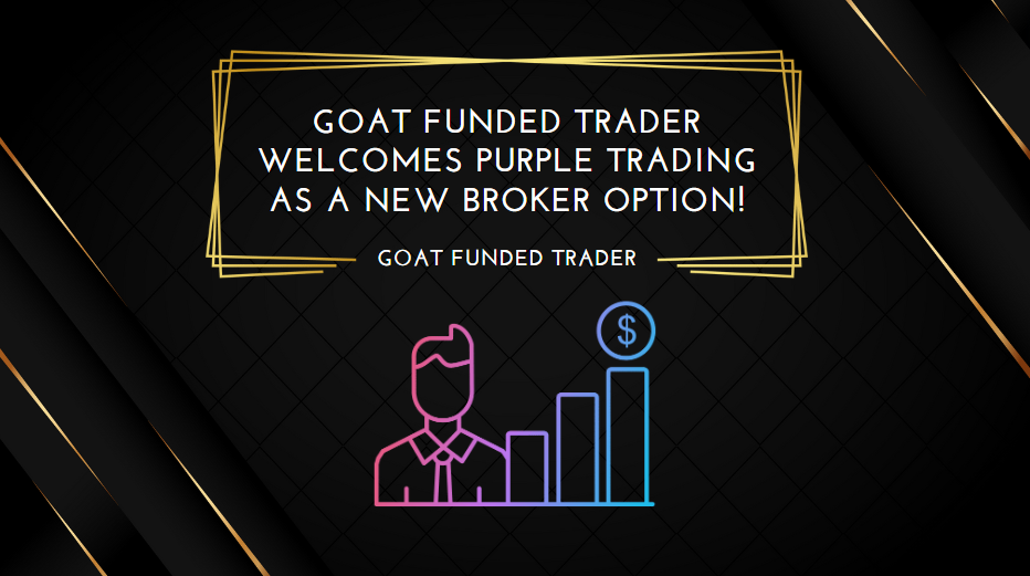 Goat Funded Trader Welcomes Purple Trading as a New Broker Option!