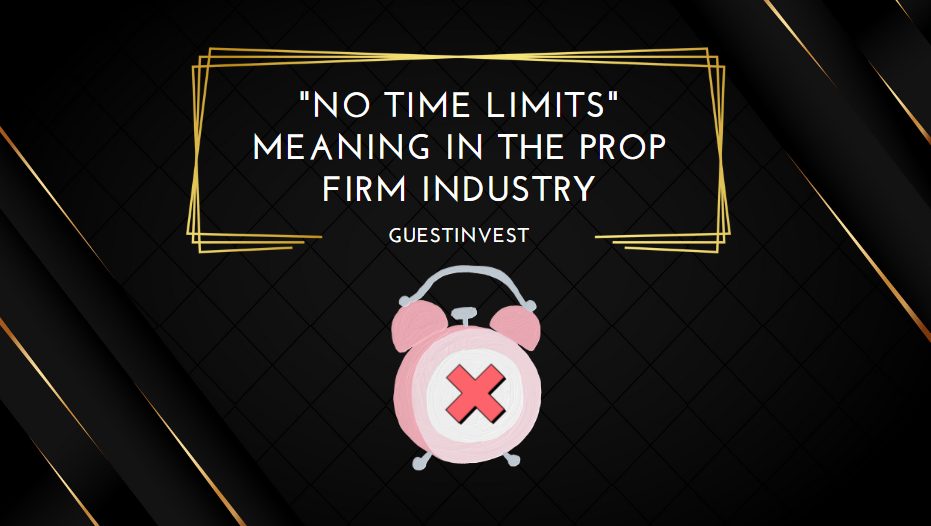 No Time Limits Meaning in the Prop Firm Industry