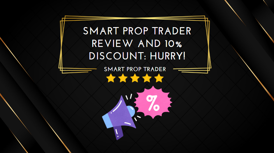 Smart Prop Trader Review And 10% Discount Hurry!