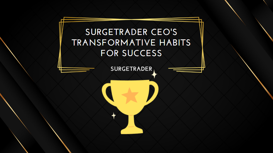 SurgeTrader CEO's Transformative Habits for Success