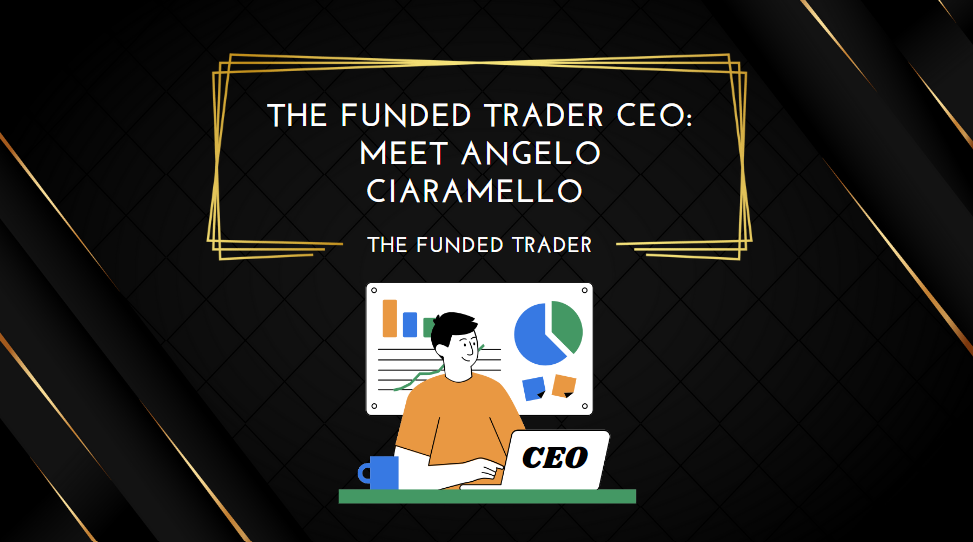 The Funded Trader CEO Meet Angelo Ciaramello