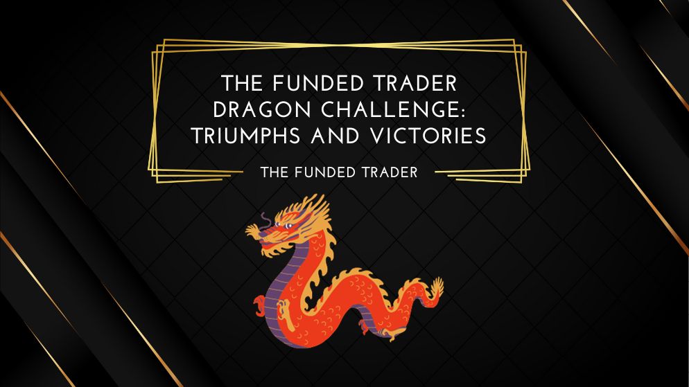 The Funded Trader Dragon Challenge Triumphs and Victories